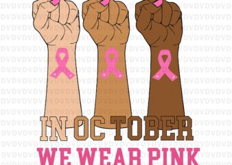 In October We Wear Pink Hand Svg, Breast Cancer Awareness Svg, Hand Svg, Pink Ripon Svg, Woman Hand Svg, Halloween Svg, Breast Cancer Awareness Png, Pink Cancer Warrior Svg t shirt design for sale