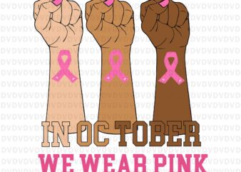 In October We Wear Pink Hand Svg, Breast Cancer Awareness Svg, Hand Svg, Pink Ripon Svg, Woman Hand Svg, Halloween Svg, Breast Cancer Awareness Png, Pink Cancer Warrior Svg