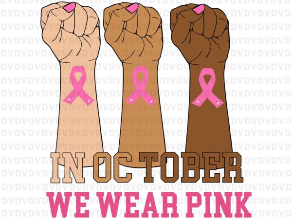 In october we wear pink hand svg, breast cancer awareness svg, hand svg, pink ripon svg, woman hand svg, halloween svg, breast cancer awareness png, pink cancer warrior svg t shirt design for sale