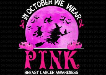 In October We Wear Pink Breast Cancer Awareness Png, Funny Witch Png, Witch Png, Halloween Png, Breast Cancer Awareness Png, Pink Ripon Png t shirt design for sale