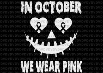 In October We Wear Pink Breast Cancer Svg, Jackolantern Halloween Svg, Jackolantern Svg, Halloween Svg, Pink Ripon Svg t shirt design for sale