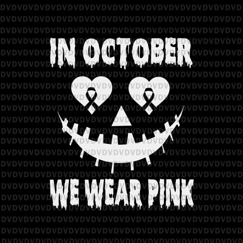 In October We Wear Pink Breast Cancer Svg, Jackolantern Halloween Svg, Jackolantern Svg, Halloween Svg, Pink Ripon Svg
