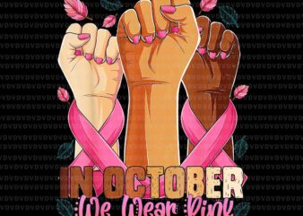 In october We Wear PinkHand Png, Breast Cancer Awareness Png, Pink Cancer Warrior png, Pink Ribbon, Autumn Png, Hand Pink Ripon Png
