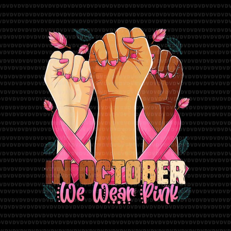 In october We Wear PinkHand Png, Breast Cancer Awareness Png, Pink Cancer Warrior png, Pink Ribbon, Autumn Png, Hand Pink Ripon Png