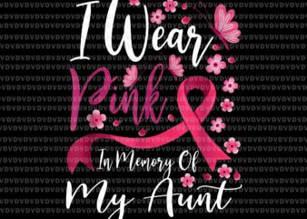 I Wear Pink In Memory Of My Aunt Png, Breast Cancer Awareness Png, Pink Ribbon Png, Autumn Png t shirt design for sale