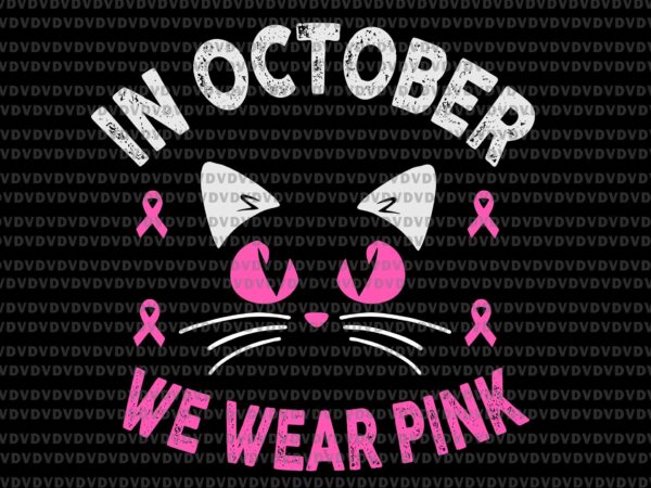 In october we wear pink cat svg, breast cancer awareness svg, pink ripon svg, autumn svg, cat svg t shirt design for sale