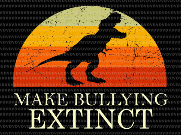 Make bullying extinct svg, we wear orange for unity day svg, dinosaur svg, dinosaur vintage svg, dinosaur svg t shirt designs for sale