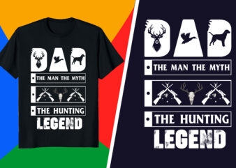 Hunting t-shirt – Dad The man the myth the hunting legend