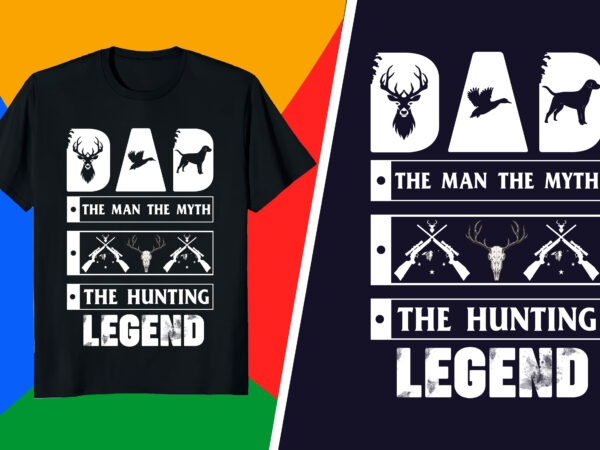 Hunting t-shirt – dad the man the myth the hunting legend