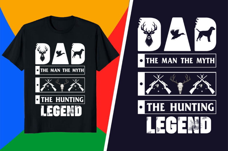 Hunting t-shirt – Dad The man the myth the hunting legend