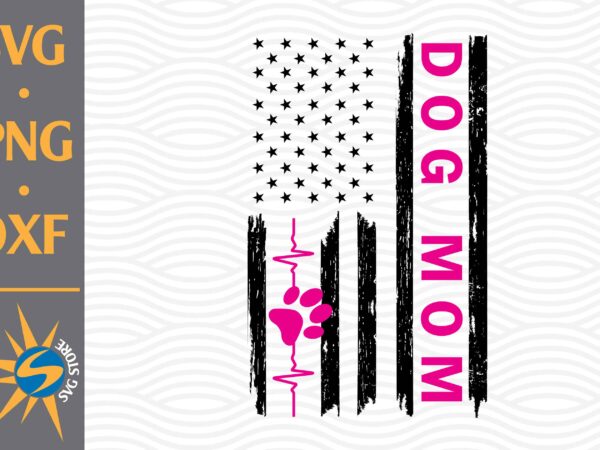 Dog mom us flag svg, png, dxf digital files include t shirt vector illustration