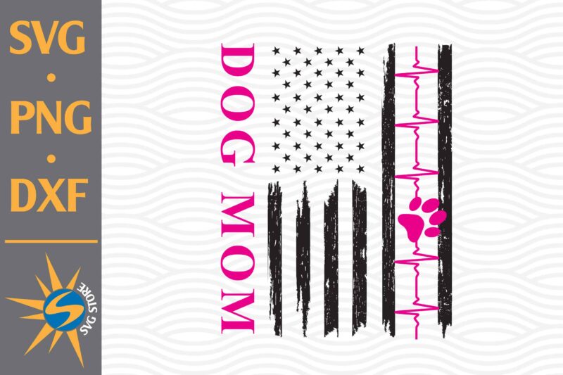 Dog Mom US Flag SVG, PNG, DXF Digital Files