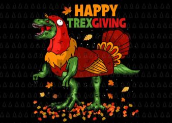 Happy Trexgiving Svg, Happy Thanksgiving Svg, Turkey Svg, Thanksgiving Svg, Thanksgiving Turkey Svg graphic t shirt