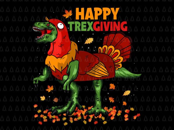 Happy trexgiving svg, happy thanksgiving svg, turkey svg, thanksgiving svg, thanksgiving turkey svg graphic t shirt