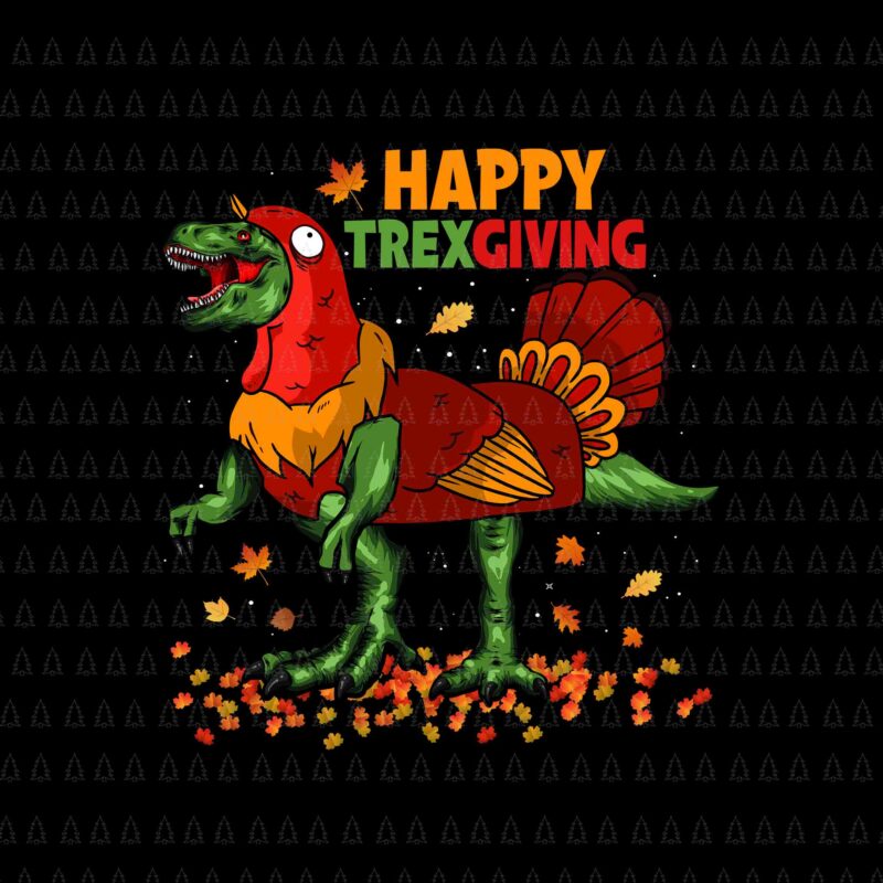 Happy Trexgiving Svg, Happy Thanksgiving Svg, Turkey Svg, Thanksgiving Svg, Thanksgiving Turkey Svg