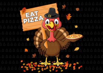 Eat Pizza Thanksgiving Svg, Happy Thanksgiving Svg, Turkey Svg, Turkey Day Svg, Thanksgiving Svg, Thanksgiving Turkey Svg