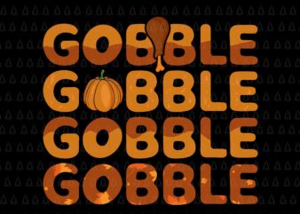 Gobble Gobble Svg, Happy Thanksgiving Svg, Turkey Svg, Turkey Day Svg, Thanksgiving Svg, Thanksgiving Turkey Svg t shirt design template