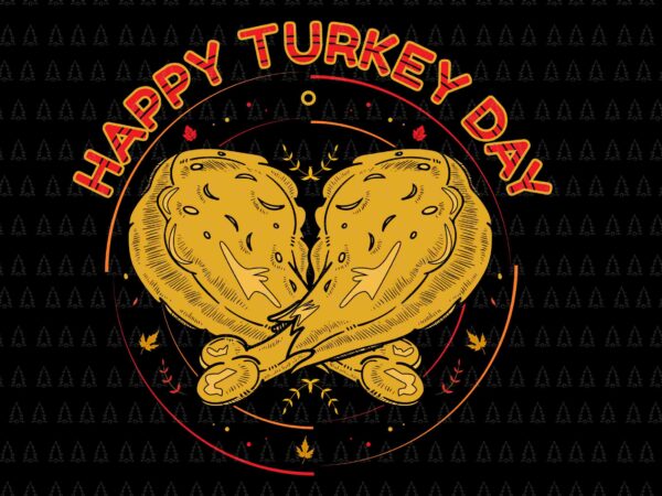 Happy turkey day svg, happy thanksgiving svg, turkey svg, turkey day svg, thanksgiving svg, thanksgiving turkey svg graphic t shirt