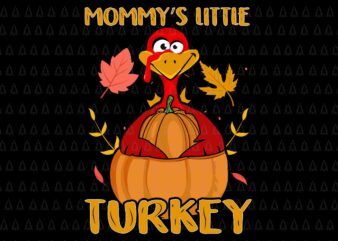 Mommy’s Little Turkey Svg, Happy Thanksgiving Svg, Turkey Svg, Turkey Day Svg, Thanksgiving Svg, Thanksgiving Turkey Svg t shirt designs for sale