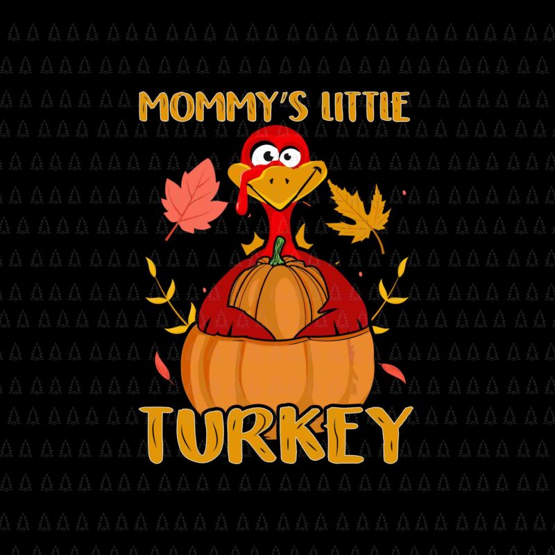 Mommy’s Little Turkey Svg, Happy Thanksgiving Svg, Turkey Svg, Turkey Day Svg, Thanksgiving Svg, Thanksgiving Turkey Svg