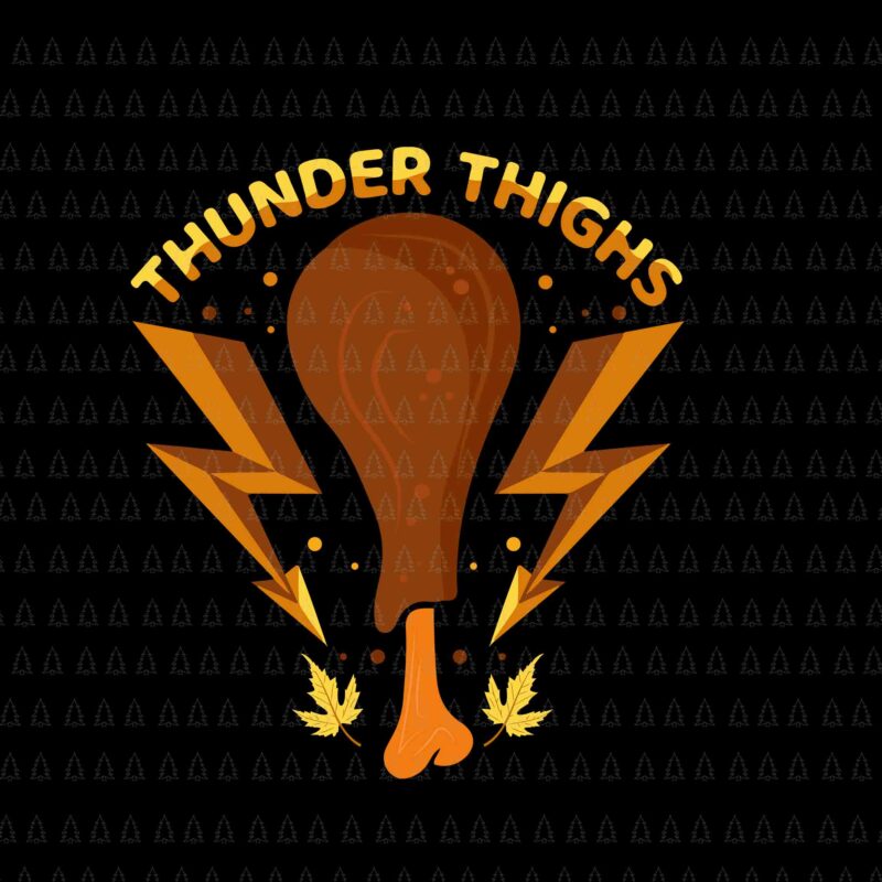 Thunder Thighs Thanksgiving Svg, Thanksgiving T-rex Svg, Happy Thanksgiving Svg, Turkey Svg, Turkey Day Svg, Thanksgiving Svg, Thanksgiving Turkey Svg