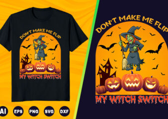 Halloween T-shirt – don’t make me flip my witch switch