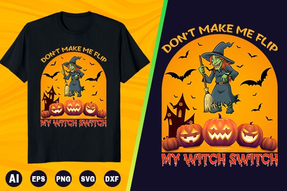 Halloween t-shirt – don’t make me flip my witch switch