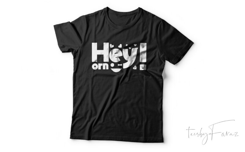 HEY Double meaning t shirt design for sale