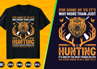 Hunting T-shirt For some of us it’s way more than just hunting it’s one of the best things in lifeHttps://Www.Buytshirtdesigns.Net/Vendor/Creativesajib