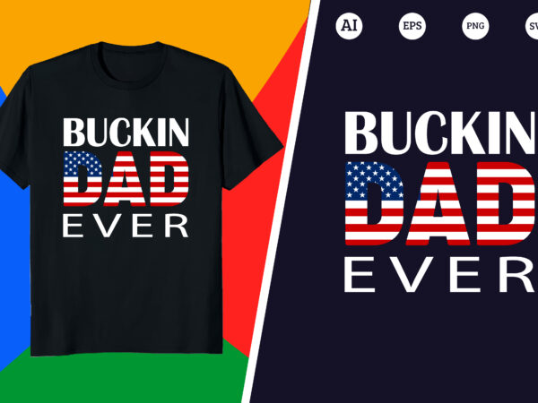 Hunting t-shirt – buckin dad ever