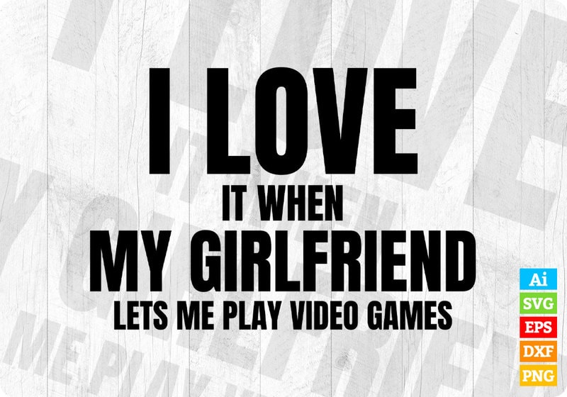 I Love It When My Girlfriend Lets Me Play Video Games - Video