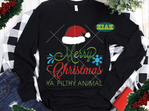 Merry christmas ya filthy animal vector, merry christmas ya filthy animal svg, merry christmas t shirt designs, funny christmas, funny santa vector, christmas tree svg, christmas vector, believe svg, merry