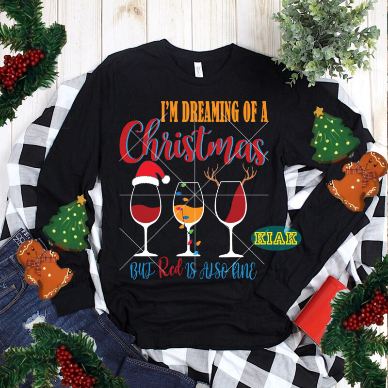 I'm Dreaming Of A Christmas Svg, But Red is also line Svg, Dreaming Svg, I'm Dreaming Of A Christmas vector, Merry Christmas t shirt designs, Funny Christmas, Funny Santa vector,