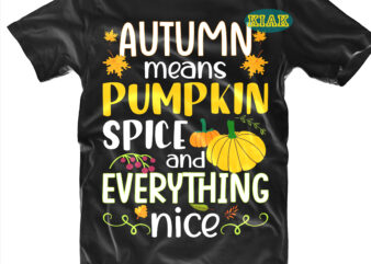 Autumn Means Pumpkin t shirt designs, Autumn Leaves svg, Autumn Pumpkins svg, Autumn svg, Autumns Quotes svg, Fall leaves svg, Fall quotes svg, Fall svg, Leaves Pumpkins svg, Autumn design,
