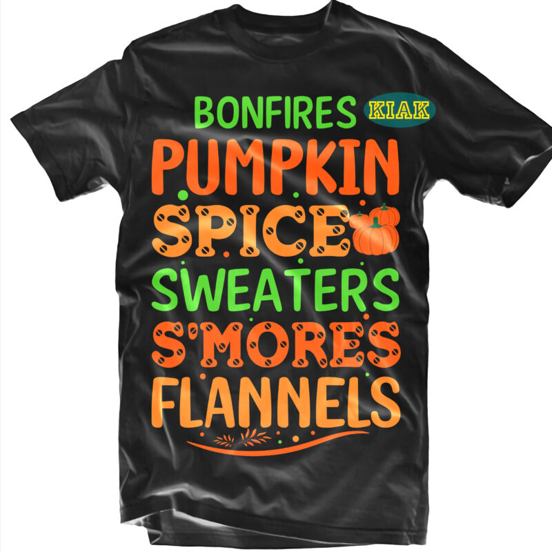 Bonfires Pumpkin Spice Sweaters S'mores Flannels t shirt designs, Pumpkins please svg, Pumpkins svg, Fall vector, Fall quotes svg, Fall svg, Fall png, Fall clip art, Thanksgiving svg, Turkey Thanksgiving,