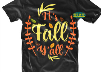 It’s Fall Y’all tshirt designs, It’s Fall Y’all Svg, Autumn Leaves svg, Autumn Pumpkins svg, Autumn svg, Autumns Quotes svg, Fall leaves svg, Leaves Pumpkins svg, Autumn design, Autumn fall,