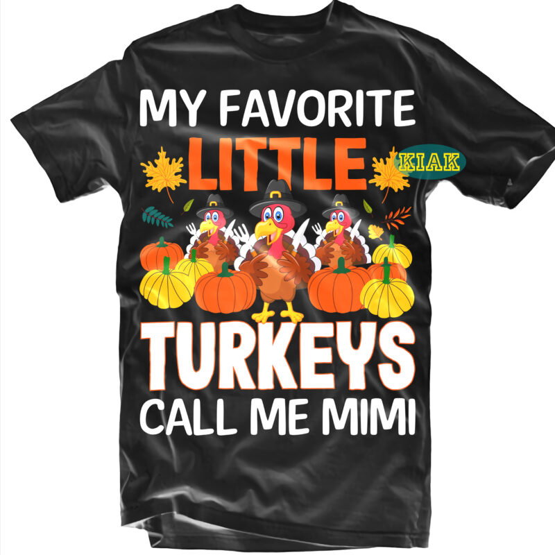 My Favorite Little Turkey Call Me Mimi tshirt designs, My Favorite Little Turkey Call Me Mimi Svg, Thanksgiving t shirt designs, Fall quotes Svg, Give Thanks Svg, Blessed Svg, Thanksgiving