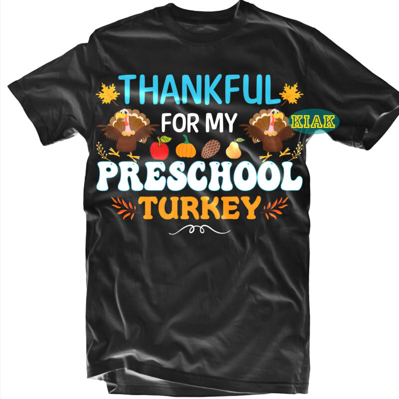 Thankful For my Preschool Turkey tshirt designs, Thanksgiving t shirt designs, Fall quotes Svg, Give Thanks Svg, Blessed Svg, Thanksgiving Svg, Turkey Thanksgiving, Turkey Day Svg, Thanksgiving Turkey Svg, Thanksgiving