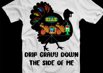 Drip Gravy Down The Side Of Me T shirt template vector, Drip Gravy Down The Side Of Me Svg, Thanksgiving t shirt designs, Thanksgiving 2021 Svg, Give Thanks Svg, Blessed