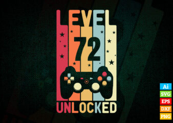 Level 72 unlocked video gamer 72th birthday vintage editable vector t-shirt designs png svg files, vintage video game controller svg files for cricut