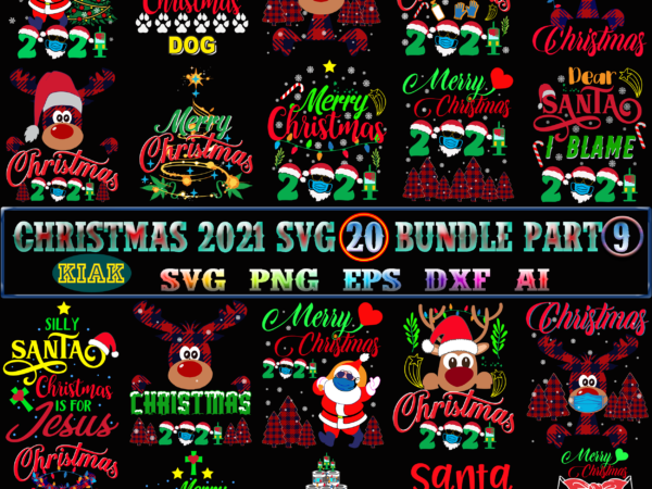 Merry christmas 2021 svg 20 bundle part 9, 20 bundle merry christmas 2021 part 9, christmas 2021 t shirt designs bundles, christmas svg bundle, christmas bundle, bundle christmas, christmas 2021