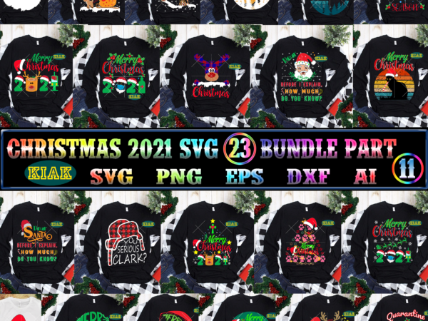 23 bundle merry christmas 2021 part 11, christmas 2021 t shirt designs bundles, christmas svg bundle, christmas bundle, bundle christmas, christmas 2021 bundle, bundle christmas svg, christmas bundles, xmas bundle,