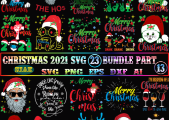 Merry Christmas 2021 SVG 23 Bundle Part 13, Christmas 2021 t shirt designs bundles, Christmas SVG Bundle, Christmas Bundle, Bundle Christmas, Christmas 2021 Bundle, Bundle Christmas SVG, Christmas Bundles, Xmas