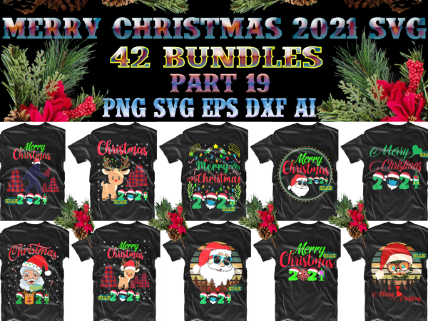 Merry christmas 2021 svg 42 bundle part 19, christmas 2021 t shirt designs bundles, christmas svg bundle, christmas bundle, bundle christmas, christmas 2021 bundle, bundle christmas svg, christmas bundles, xmas