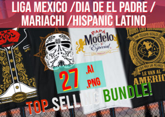 Liga Mexico / Dia De El Padre / Mariachi / Hipanic / Latino / Aztec / Viva Mexico Bundle t shirt vector graphic