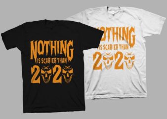 Nothing is scarier than 2020, Halloween svg, Halloween png, Funny Halloween t shirt design, Halloween t shirt design for sale