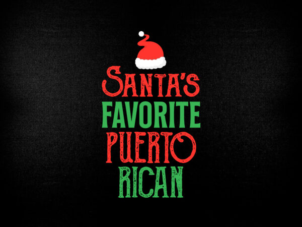 Christmas, christmas svg, santa’s favorite puerto rican, santa’s favorite puerto rican svg, santa’s puerto rican svg, santa svg, christmas party, christmas party svg t shirt design