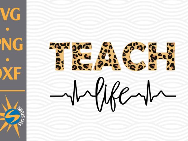 Teacher life leopard svg, png, dxf digital files include t shirt designs for sale