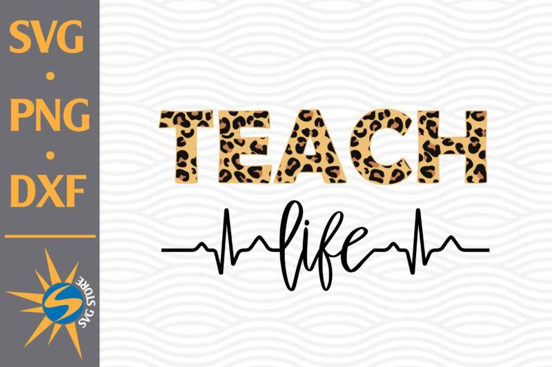 Teacher Life Leopard SVG, PNG, DXF Digital Files Include