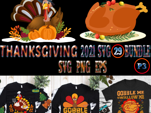 Thanksgiving svg 29 bundle part 3, bundles thanksgiving, bundle thanksgiving, thanksgiving bundles, bundle thanksgiving, bundle thanksgiving svg, thanksgiving 2021 svg bundle, happy thanksgiving tshirt designs, thanksgiving 2021 svg, thanksgiving turkey